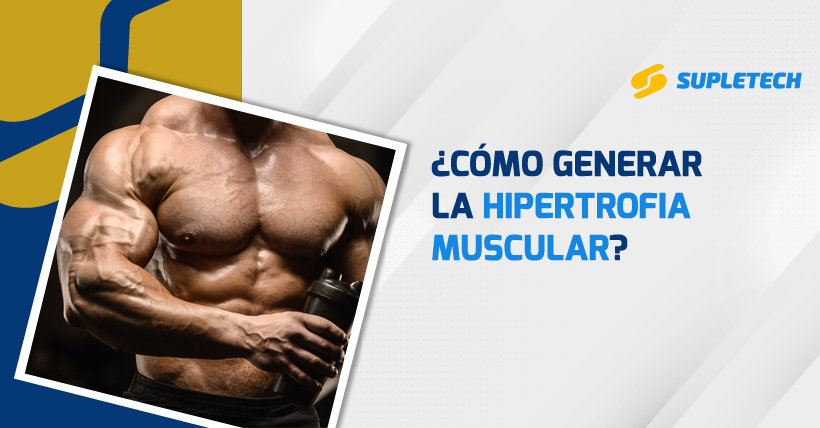 ¿Cómo generar la hipertrofia muscular?